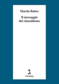Martin Buber - Il messaggio del chassidismo (2012)