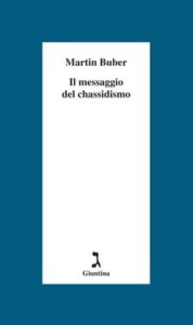 Martin Buber – Il messaggio del chassidismo (2012)