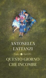 Antonella Lattanzi – Questo giorno che incombe (2021)