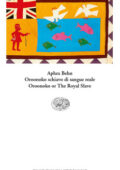 Aphra Behn - Oroonoko schiavo di sangue reale (2018)