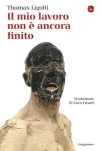 Thomas Ligotti – Il mio lavoro non è ancora finito (2020)