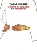 Paolo Milone - L'arte di legare le persone (2021)