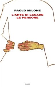 Paolo Milone – L’arte di legare le persone (2021)