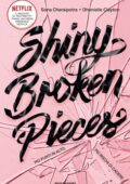 Sona Charaipotra, Dhonielle Clayton - Shiny Broken Pieces. Più punti in alto, più rischi di cadere (2021)
