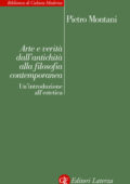 Pietro Montani - Arte e verità dall'antichità alla filosofia contemporanea (2015)