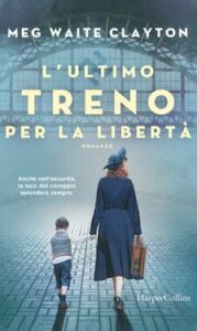 Meg Waite Clayton – L’ultimo treno per la libertà (2021)
