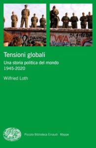 Wilfried Loth – Tensioni globali (2021)