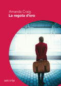 Amanda Craig - La regola d'oro (2021)