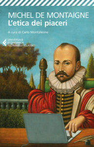 Michel de Montaigne – L’etica dei piaceri (2016)