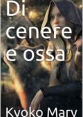 Kyoko Mary - Di cenere e ossa (2021)
