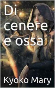 Kyoko Mary – Di cenere e ossa (2021)