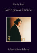 Martin Suter - Com'è piccolo il mondo! (2013)