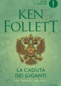 Ken Follett - The century trilogy vol. 1. La caduta dei Giganti (2010)