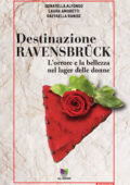 Donatella Alfonso, Laura Amoretti, Raffaella Ranise - Destinazione Ravensbrück (2020)