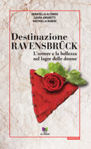 Donatella Alfonso, Laura Amoretti, Raffaella Ranise – Destinazione Ravensbrück (2020)