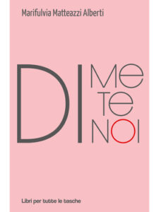 Marifulvia Matteazzi Alberti – Di me, di te, di noi (2021)