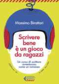 Massimo Birattari - Scrivere bene è un gioco da ragazzi (2021)