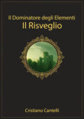 img Cristiano Cantelli - Il Dominatore degli Elementi. Il Risveglio (2017)
