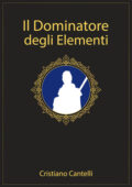 img Cristiano Cantelli - Il Dominatore degli Elementi (2014)