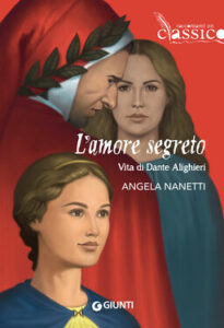 Angela Nanetti – L’amore segreto. Vita di Dante Alighieri (2021)