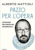 Alberto Mattioli - Pazzo per l'opera (2020)