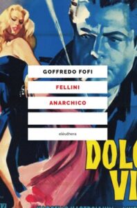 Goffredo Fofi – Fellini anarchico (2020)