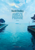 Harold Brodkey - Amicizie profane (2021)