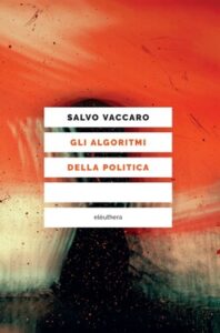 Salvo Vaccaro – Gli algoritmi della politica (2020)