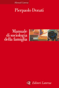Pierpaolo Donati – Manuale di sociologia della famiglia (2014)