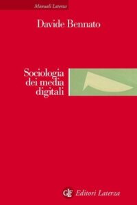 Davide Bennato – Sociologia dei media digitali (2012)