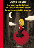 Jutta Richter - La storia di Robert dai calzini rossi che si innamorò della strega (2015)
