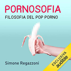 Simone Regazzoni – Pornosofia꞉ Filosofia del pop porno (2021) (mp3 – 128 kbps)