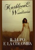 Kathleen E. Woodiwiss - Il Lupo e La Colomba (1998)