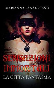 Marianna Panagrosso – Sensazioni Immortali Vol. 2. La città fantasma (2021)
