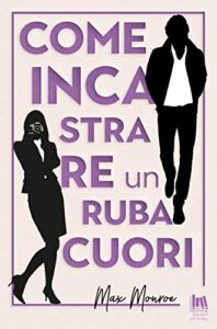 Max Monroe – Sporchi Milionari Vol. 2. Come incastrare un rubacuori (2021)