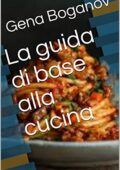 img Gena Boganov - La guida di base alla cucina (2020)