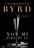Charlotte Byrd - Non mi fido di te Vol. 1. Non mi fido di te (2020)