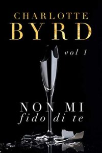 Charlotte Byrd – Non mi fido di te Vol. 1. Non mi fido di te (2020)