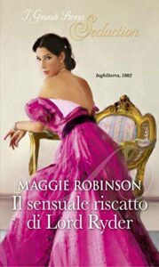 Maggie Robinson – Il sensuale riscatto di Lord Ryder (2018)