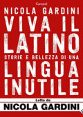 Nicola Gardini - Viva il latino꞉ Storie e bellezza di una lingua inutile (2019) (mp3 - 128 kbps)