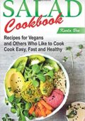 img Karla Bro - Salad Cookbook: Recipes for Vegans and Others Who Like to Cook: Cook easy, fast and