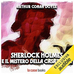 Arthur Conan Doyle – Sherlock Holmes e il mistero della casa vuota (2021) (mp3 – 256 kbps)