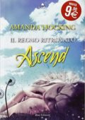 Ascend - Amanda Hocking - Ascend. Il regno ritrovato (2013)