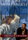 Cristina M. Cavaliere - Il Pittore degli Angeli  (2017)