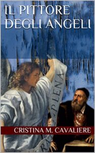 Cristina M. Cavaliere – Il Pittore degli Angeli  (2017)