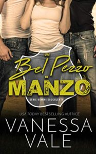 Vanessa Vale – Uomini Succulenti Vol. 1. Un bel pezzo di manzo (2021)
