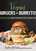 img Sophia DeSantis - Vegan Burgers and Burritos: Easy and Delicious Whole Food Recipes for the Eve