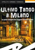Ippolito Edmondo Ferrario - Ultimo tango a Milano: La prima indagine del maggiore Gunther Sander (2018)