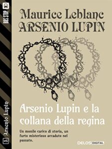 Maurice Leblanc – Arsenio Lupin e la collana della regina (2014)
