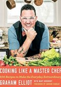 img Graham Elliot - Cooking Like a Master Chef: 100 Recipes to Make the Everyday Extraordinary (Eng